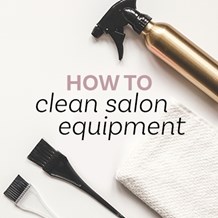 How to Clean Salon Equipment and Tools